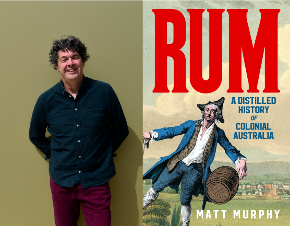 Matt Murphy presents Rum: A Distilled History of Colonial Australia